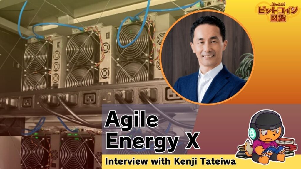 Interview with Kenji Tateiwa President of Agile Energy X | Bitcoin Mining by a TEPCO Subsidiary